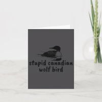 Funny Stupid Canadian Wolf Bird Loon