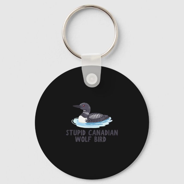Funny stupid canadian wolf bird loon  key ring (Front)