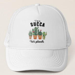 Funny succa for plants succulent potted cacti trucker hat