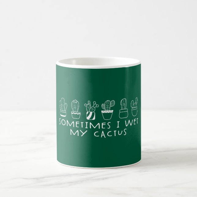 Funny Succulent Cactus, Sometimes I Wet My Cactus Coffee Mug (Center)
