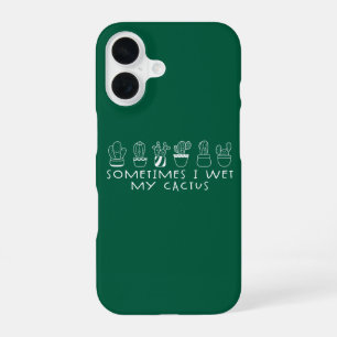 Funny Succulent Cactus, Sometimes I Wet My Cactus iPhone 16 Case