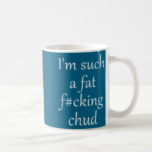 Funny Such Fat Fcking Chud Self Coffee Mug