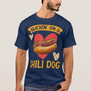 Funny Suckin' On A Chilli Dog Hot Dog Foodie Lover T-Shirt