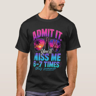Funny Summer Vacation Admit It You'll Miss Me 6-7 T-Shirt