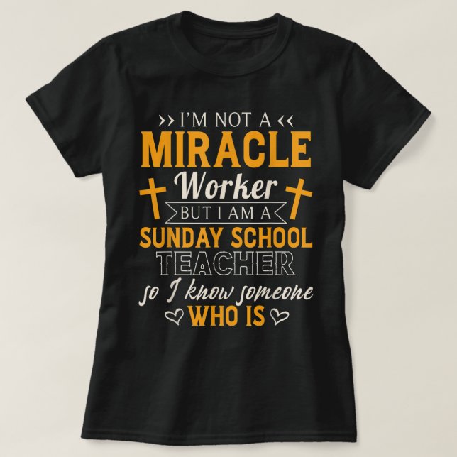 Funny Sunday School Teacher Shirt Miracle Worker  (Design Front)