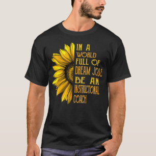 Funny Sunflower s Instructional Coach s T-Shirt