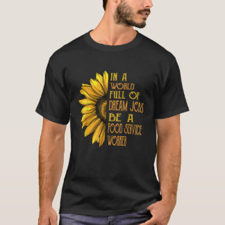 Funny Sunflower Shirts Food Service Worker Shirts