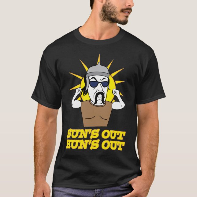 Funny Sun's Out Hun's Out Attila the Hun T-Shirt (Front)