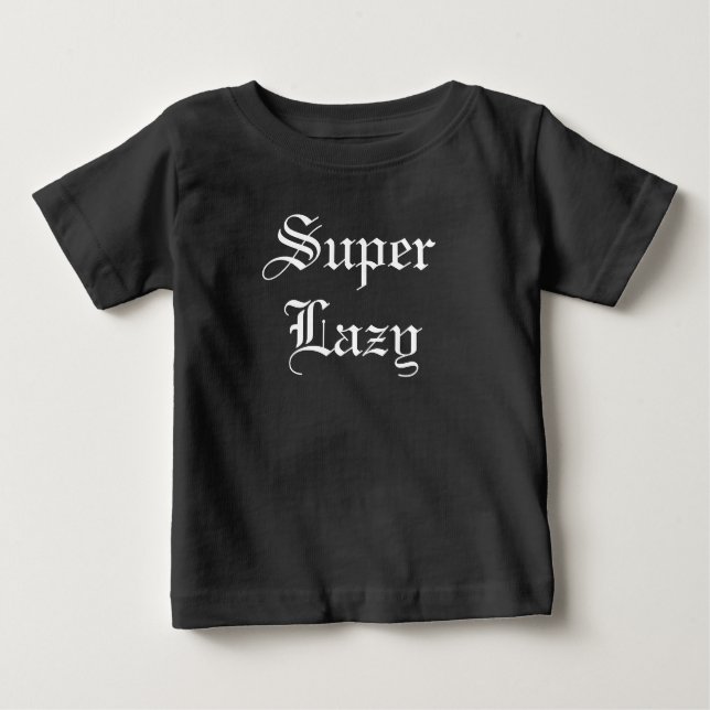 Funny Super Lazy Babies Humour Baby T-Shirt (Front)