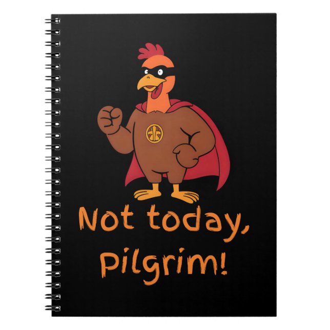 Funny Superhero Turkey Not Today Pilgrim Notebook (Front)