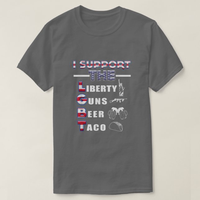 FUNNY SUPPORT LGBT  Liberty Guns Beer Tacos Gift  T-Shirt (Design Front)