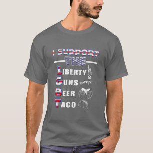 FUNNY SUPPORT LGBT Liberty Guns Beer Tacos Gift T-Shirt