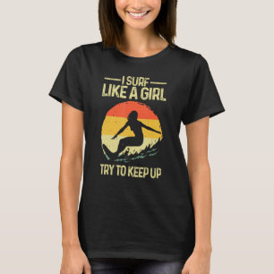 Funny Surf Like A Girl Surfer Design For Women Ret T-Shirt