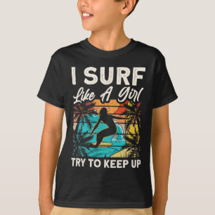 Funny Surf Like A Girl Surfer Design For Women Ret T-Shirt