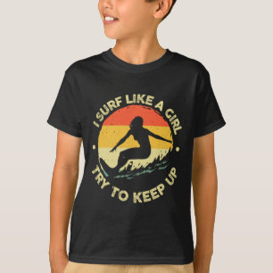 Funny Surf Like A Girl Surfer Design For Women Ret T-Shirt