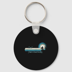 Funny Surfer I Can't I Have A Board Meeting Surfbo Key Ring