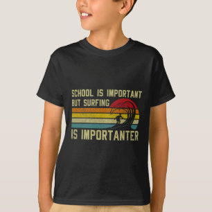 Funny Surfer School Is Important But Surfing Is Im T-Shirt