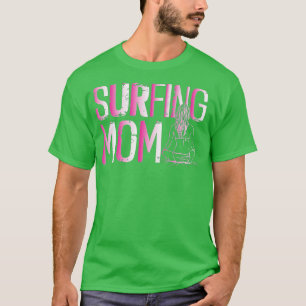 Funny Surfing Mum Beach Summer Vacation Surf Surfb T-Shirt