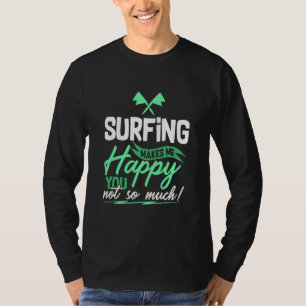 Funny Surfing Quote  T-Shirt