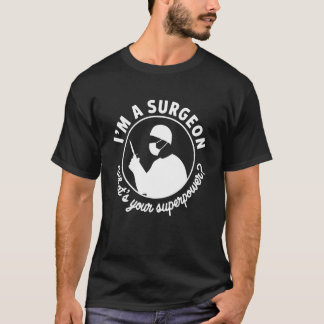 Funny Surgeon Humour Surgery for Doctors and Surge T-Shirt