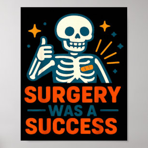 Funny Surgery Was A Success Skeleton Get Well Surg Poster