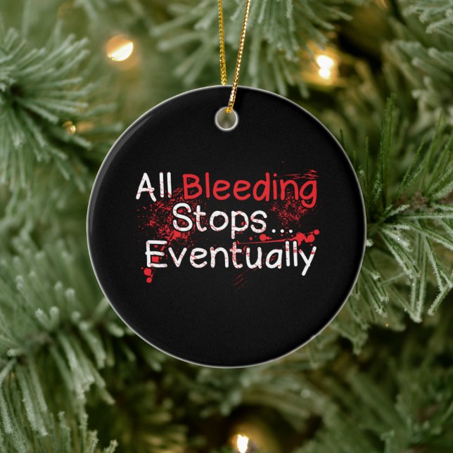 Funny Survival Quote - Bleeding Stops Eventually Ceramic Tree Decoration (Tree)