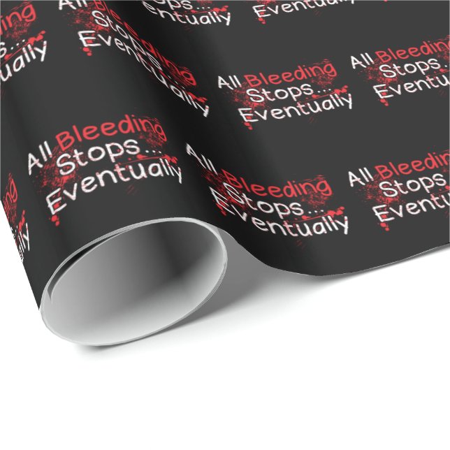 Funny Survival Quote - Bleeding Stops Eventually Wrapping Paper (Roll Corner)