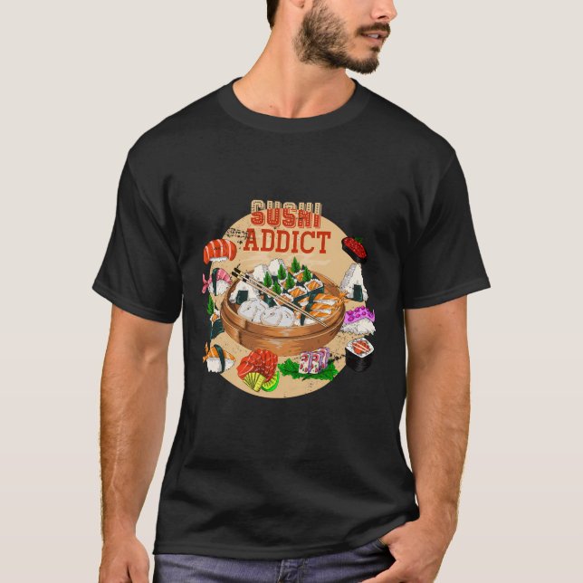 Funny Sushi Addict Asian Food Lover Gift Sushi T-Shirt (Front)