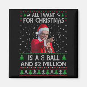 Funny Sweater I Want For Christmas 8 Ball And 2 Mi Magnet