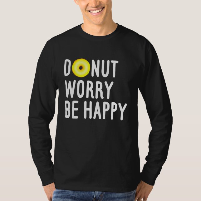 Funny Sweets Snack Police Cop Doughnut Worry Be Ha T-Shirt (Front)