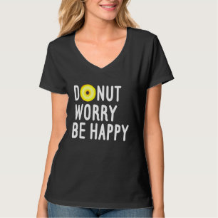 Funny Sweets Snack Police Cop Doughnut Worry Be Ha T-Shirt