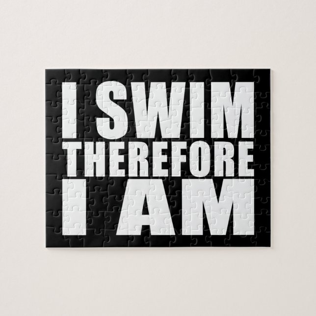Funny Swimmers Quotes Jokes I Swim Therefore I am Jigsaw Puzzle (Horizontal)