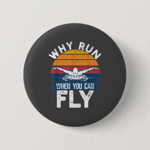 Funny Swimming Butterfly Swim - Why Run When You C 6 Cm Round Badge