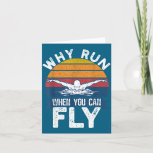 Funny Swimming Butterfly Swim - Why Run When You C Card