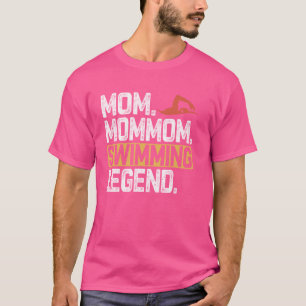 Funny Swimming Mum MomMom Legend Cool mommom T-Shirt
