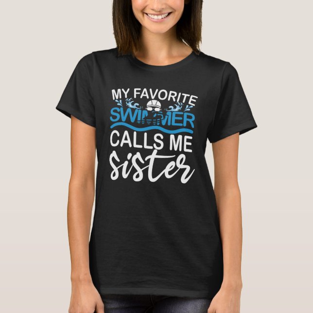 Funny Swimming My Favourite Swimmer Calls Me Siste T-Shirt (Front)