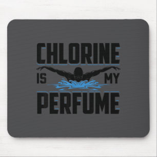 Funny Swimming Swimmer Chlorine Is My Perfume Swim Mouse Pad