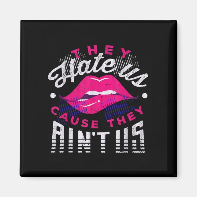 Funny Sy They Hate Us Cause They Aint Us  Magnet (Front)