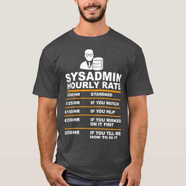Funny Syadmin Hourly rate saying Tech support T-Shirt (Front)