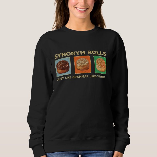 Funny Synonym Rolls Joke Cinnamon Rolls Grammar Pu Sweatshirt (Front)