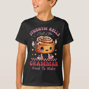 Funny Synonym Rolls Joke Cinnamon Rolls Grammar Pu T-Shirt