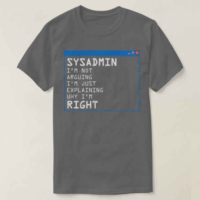Funny Sysadmin IT Administration PC Computer Gift T-Shirt (Design Front)