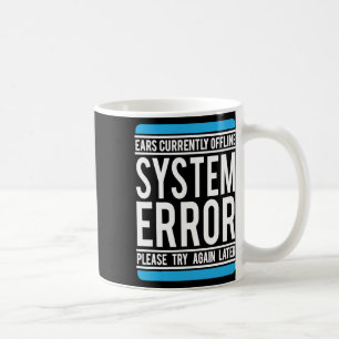 Funny System Error Ears Currently Offline Coffee Mug