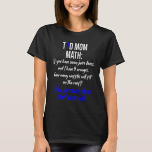 Funny T1D Mum Math and insulin dosing calculations T-Shirt