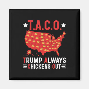 Funny T.a.c.o Trump Always Chickens Out Taco Usa M Magnet