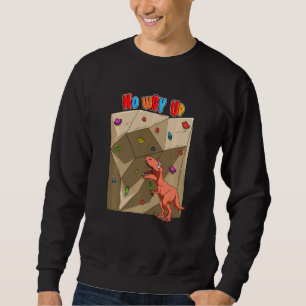 Funny T Rex Dinosaur Bouldering And Rock Climbing Sweatshirt