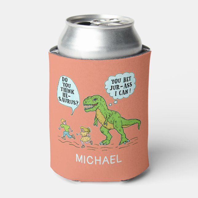 Funny T Rex Dinosaur Jurassic Pun Humourous Quote Can Cooler (Can Front)