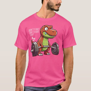 Funny T Rex Dinosaur Weightlifting Gym Workout Don T-Shirt