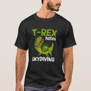 Funny T-Rex Hates Skydiving Funny Parachute Dinosa T-Shirt