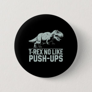 Funny T-rex No Like Push-ups Dinosaur Workout Gym  6 Cm Round Badge